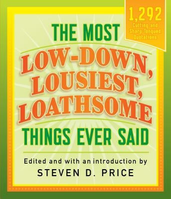 The Most Low-Down, Lousiest, Loathsome Things Ever Said by Price, Steven D.