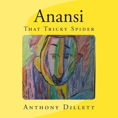 Anansi: That Tricky Spider by Dillett, Anthony
