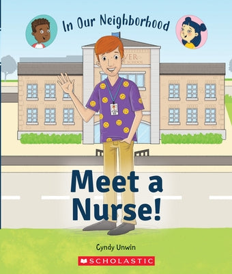 Meet a Nurse! (in Our Neighborhood) (Library Edition) by Unwin, Cynthia
