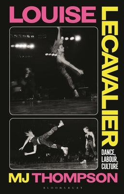 Louise Lecavalier: Dance, Labour, Culture by Thompson, Mj