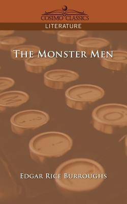 The Monster Men by Burroughs, Edgar Rice