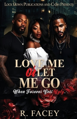 Love Me Or Let Me Go by Facey, R.