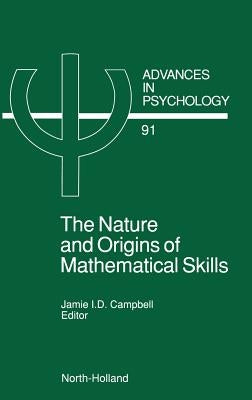 The Nature and Origin of Mathematical Skills: Volume 91 by Campbell, J. I. D.