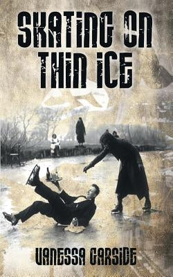 Skating On Thin Ice by Garside, Vanessa