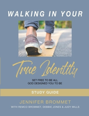Walking In Your True Identity Study Guide by Brommet, Jennifer