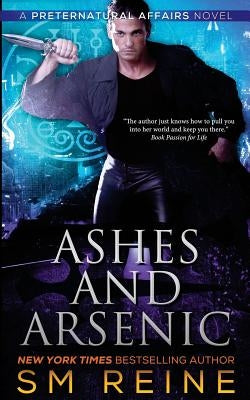 Ashes and Arsenic: An Urban Fantasy Mystery by Reine, S. M.