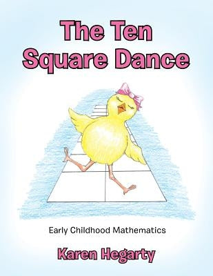 The Ten Square Dance: Early Childhood Mathematics by Hegarty, Karen