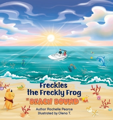 Freckles the Freckly Frog: Beach Bound by Pearce, Rochelle