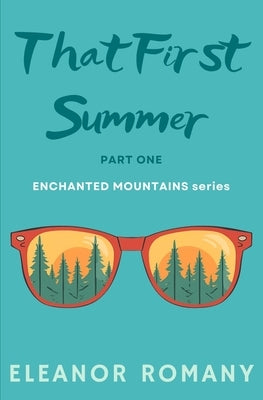 That First Summer: Part One: ENCHANTED MOUNTAINS series by Romany, Eleanor
