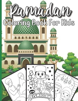 Ramadan Coloring Book For Kids: A perfect Islamic Activity Book For Kids And Muslim Holy Ramadan Month Special Gift For Your Children's. by Publishing House, Sloan Shimizu