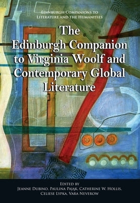 The Edinburgh Companion to Virginia Woolf and Contemporary Global Literature by Dubino, Jeanne