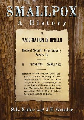 Smallpox: A History by Kotar, S. L.