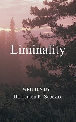 Liminality by Sobczak, Lauren K.