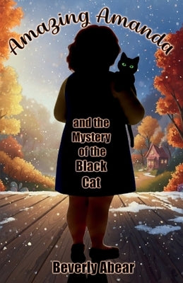 Amazing Amanda and the Mystery of the Black Cat by Abear, Beverly Ann