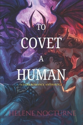 To Covet a Human: Part I by Nocturne, Helene