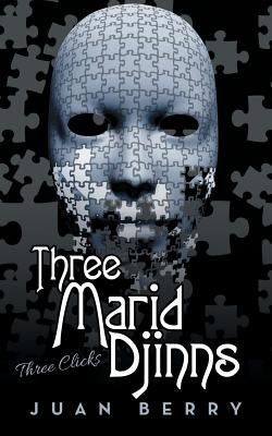 Three Marid Djinns: Three Clicks by Berry, Juan