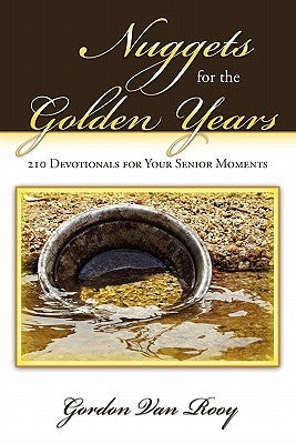 Nuggets for the Golden Years by Rooy Ph. D., Gordon Van