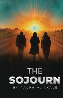 The Sojourn by Akale, Ralph M.
