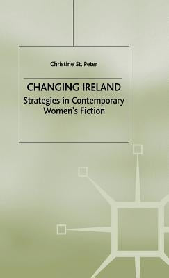 Changing Ireland: Strategies in Contemporary Women's Fiction by Loparo, Kenneth A.