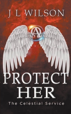 Protect Her by Wilson, J. L.