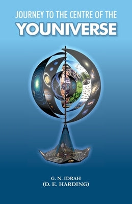 Journey To The Centre Of The Youniverse by Harding, Douglas Edison