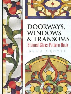 Doorways, Windows & Transoms Stained Glass Pattern Book by Croyle, Anna