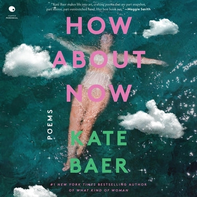 How about Now: Poems by Baer, Kate