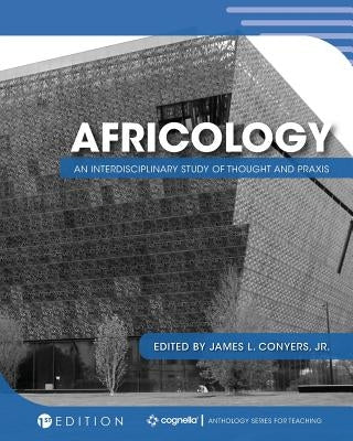 Africology: An Interdisciplinary Study of Thought and Praxis by Conyers, James L.