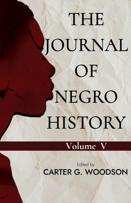 The Journal of Negro History, Vol. V. by Woodson, Carter G.