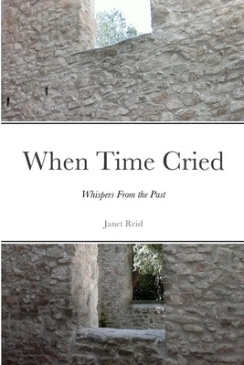 When Time Cried: Whispers From the Past by Reid, Janet
