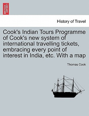 Cook's Indian Tours Programme of Cook's new system of international travelling tickets, embracing every point of interest in India, etc. With a map by Cook, Thomas