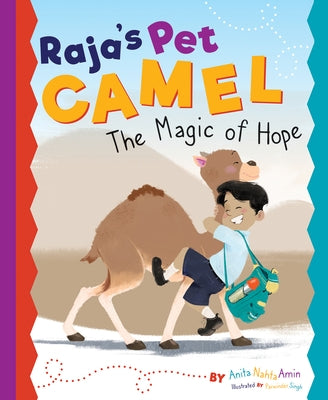 Raja's Pet Camel: The Magic of Hope by Amin, Anita Nahta