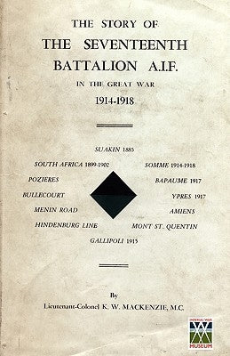 Story of the Seventeenth Battalion Aif in the Great War, 1914-1918 by MacKenzie, Lieut Col M. C.