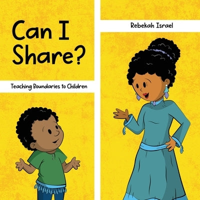 Can I Share?: Teaching Boundaries to Children by Israel, Rebekah