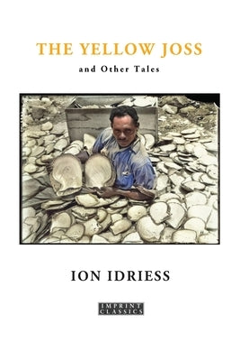 The Yellow Joss: and Other Tales by Idriess, Ion