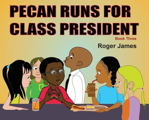Pecan Runs for Class President by James, Roger