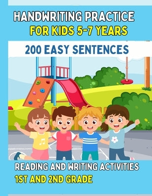 Handwriting Practice For Kids 5-7, 200 Easy Sentences: Reading and Writing Activities For 1st and 2nd Grade by Hartleigh, Fiona