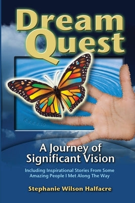 DreamQuest: A Journey of Significant Vision by Halfacre, Stephanie Wilson