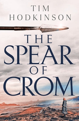 The Spear of Crom by Hodkinson, Tim