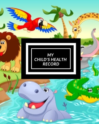 My child's Health Record: Child's Medical History To do Book, Baby 's Health keepsake Register & Information Record Log, Treatment Activities Tr by Journal, The Waymaker