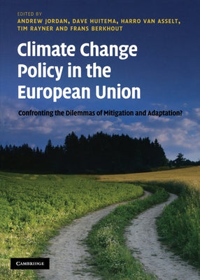 Climate Change Policy in the European Union: Confronting the Dilemmas of Mitigation and Adaptation? by Jordan, Andrew