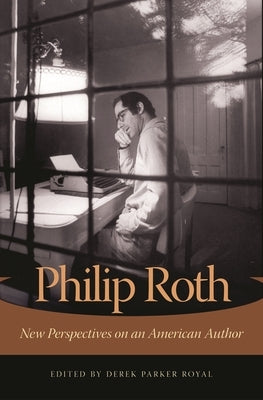 Philip Roth: New Perspectives on an American Author by Royal, Derek Parker