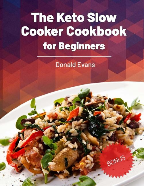 The Keto Slow Cooker Cookbook for Beginners by Evans, Donald