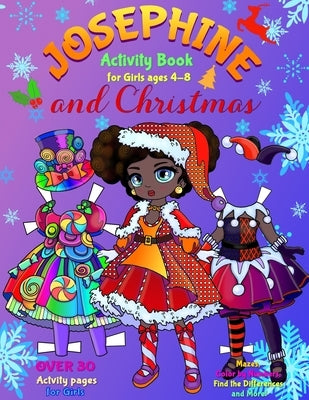 JOSEPHINE and CHRISTMAS: Activity Book for Girls ages 4-8: Paper Doll with the Dresses, Mazes, Color by Numbers, Match the Picture, Find the Di by Yalcin, Elena