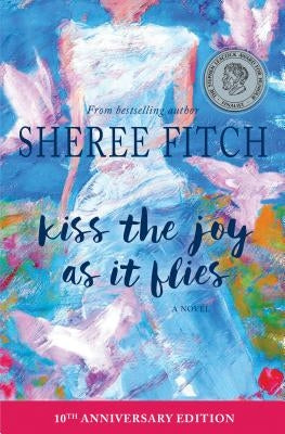 Kiss the Joy as it Flies by Fitch, Sheree