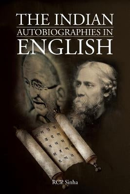 The Indian Autobiographies in English by Rcp Sinha