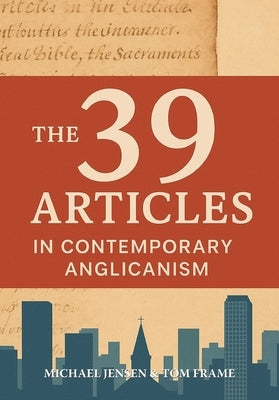 The 39 Articles in Contemporary Anglicanism by Jensen, Michael