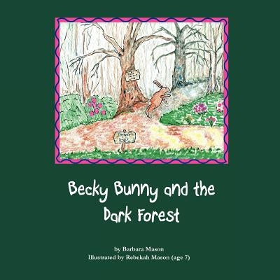 Becky Bunny and the Dark Forest by Mason, Barbara