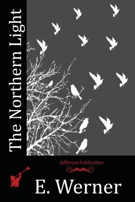 The Northern Light by E. Werner