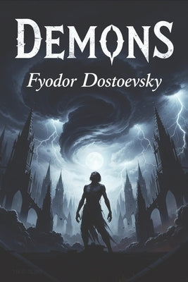 Demons by Dostoevsky, Fyodor M.